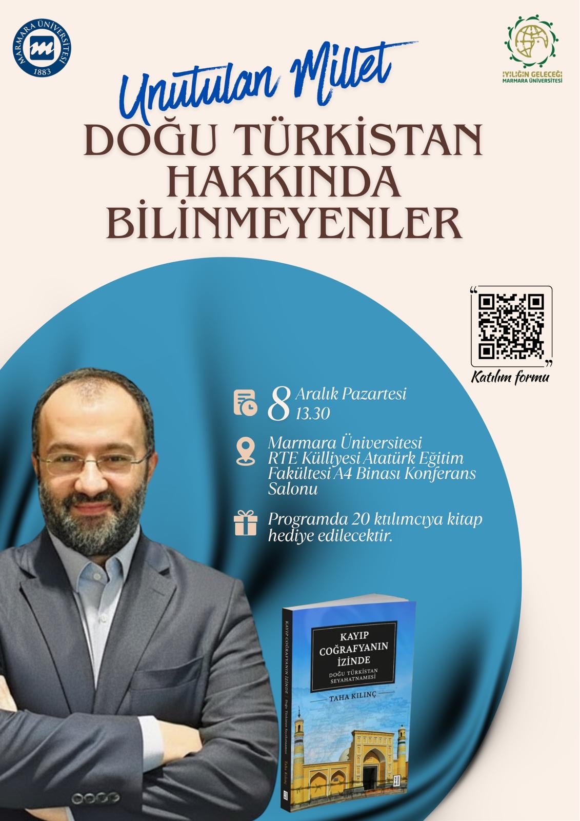 -Unutulan Millet: Doğu Türkistan Hakkında Bilinmeyenler
Recep Tayyip Erdoğan Külliyesi Maltepe Yerleşkesi - Derslik/Amfi/Laboratuvar/Diğer7 A4 binası konferans salonu - 08.12.2025 13:30:15:00