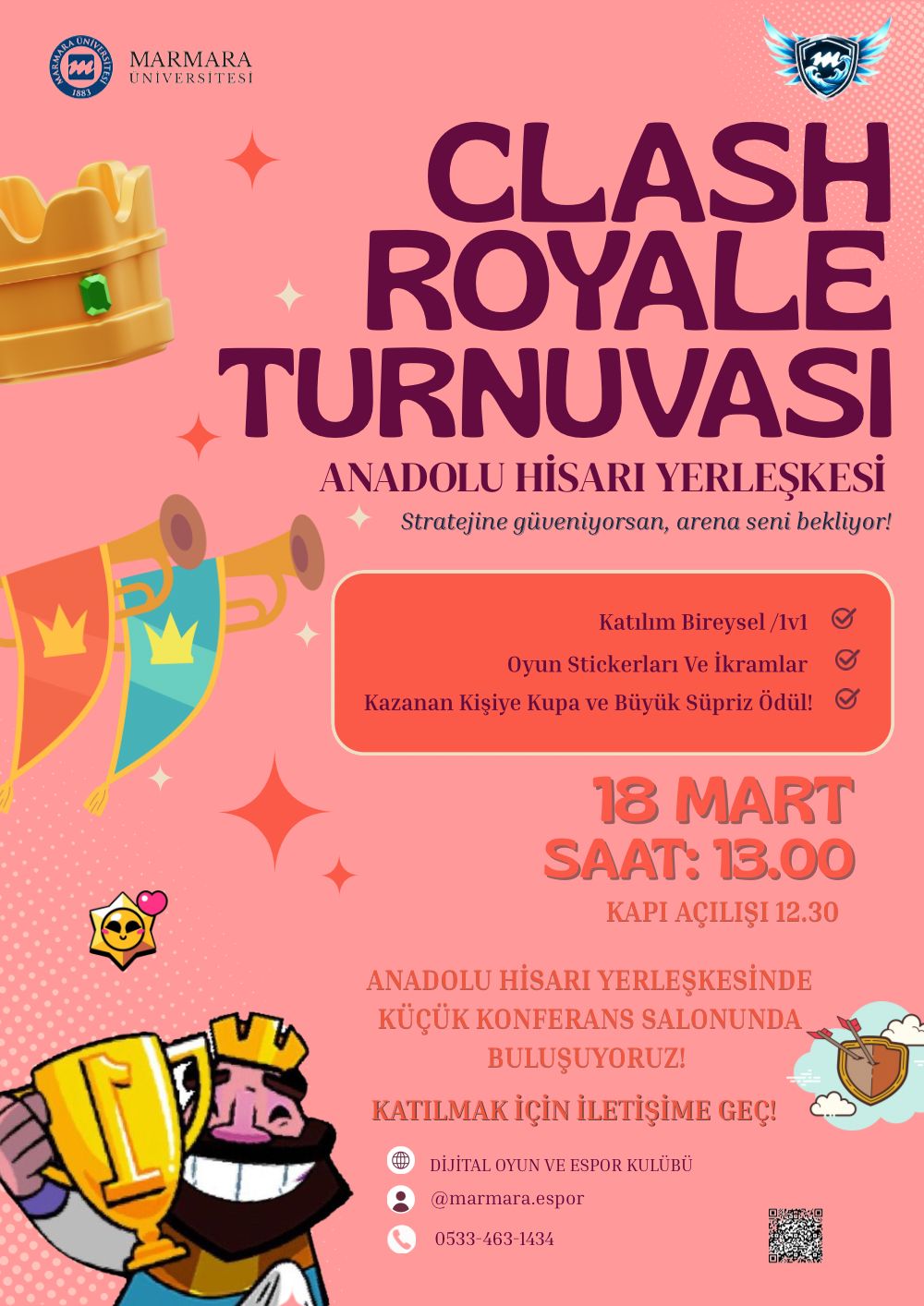 -Marmara Dijital Oyun Ve Espor Kulübü Clash Royale Turnuvası
Anadoluhisarı Yerleşkesi - Derslik/Amfi/Laboratuvar/Diğer4 Küçük Konferans Salonu (Seminer Salonu) - 18.03.2026 13:00:16:00