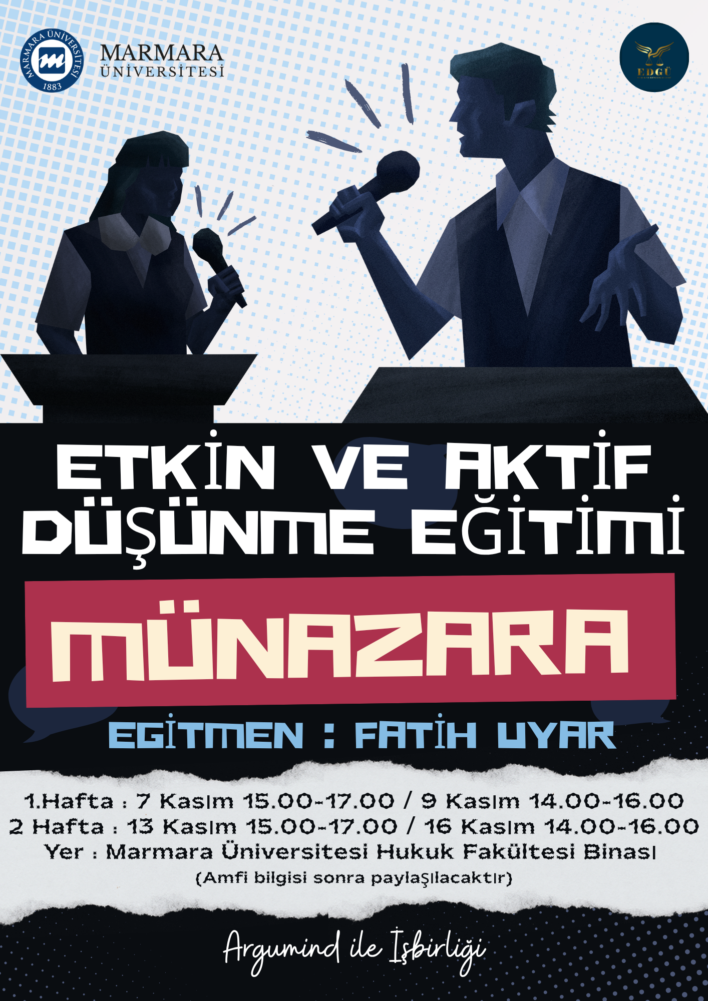 -Etkin ve Aktif Düşünme Eğitimi: Münazara
Üniversite İçi - Derslik/Sınıf/Amfi/Laboratuvar/Diğer1 Hukuk Fakültesi, Amfi - 09.11.2025 14:00:16:00