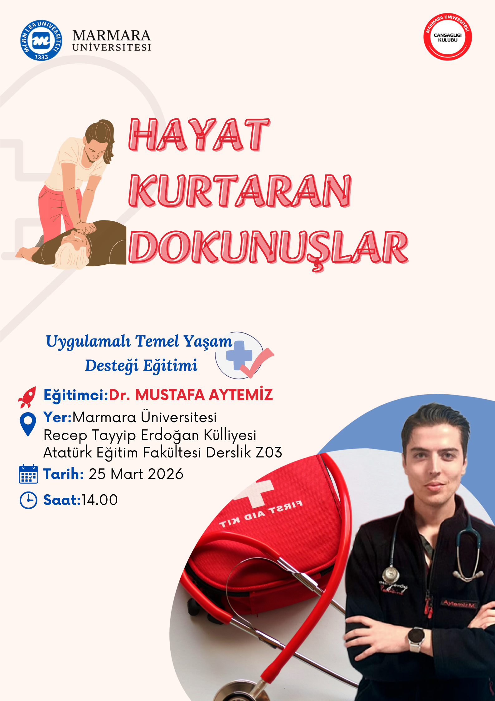 -Hayat Kurtaran Dokunuşlar: Uygulamalı Temel Yaşam Desteği̇ Eği̇ti̇mi̇
Recep Tayyip Erdoğan Külliyesi Maltepe Yerleşkesi - Derslik/Amfi/Laboratuvar/Diğer7 Atatürk Eğitim Fakültesi A2 Binası Derslik Z03 - 25.03.2026 14:00:16:00