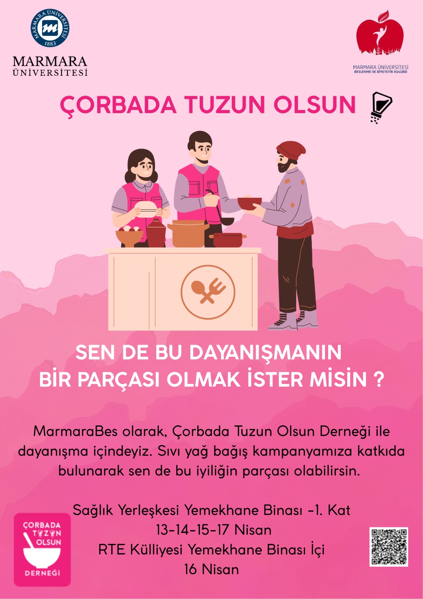 -Çorbada Tuzun Olsun
Recep Tayyip Erdoğan Külliyesi Sağlık Yerleşkesi - Diğer/Derslik/Laboratuvar 13-14-15-17 Nisan: Sağlık yerleşkesi yemekhane binası -1. Kat / 16 Nisan: RTE külliyesi yemekhanesi binası içi - 13.04.2026 12:00:14:00