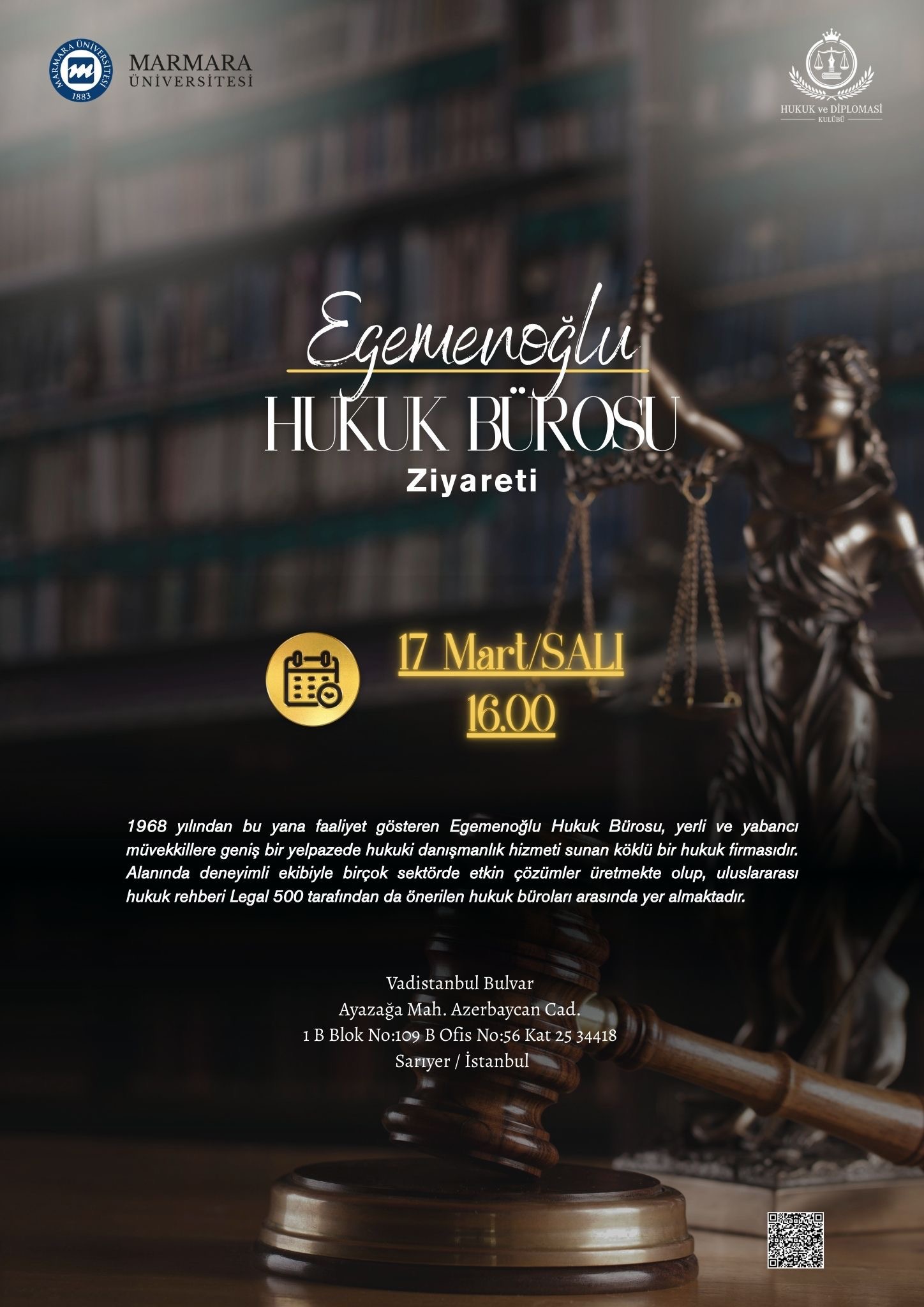 -Egemenoğlu Hukuk Bürosu Ziyareti
Üniversite Dışı - Vadistanbul Bulvarı Ayazağa Mah. Azerbaycan Cad. 1 B Blok No:109 B Ofis No:56 Kat 25 34418 Sarıyer/İstanbul - 17.03.2026 16:00:18:00