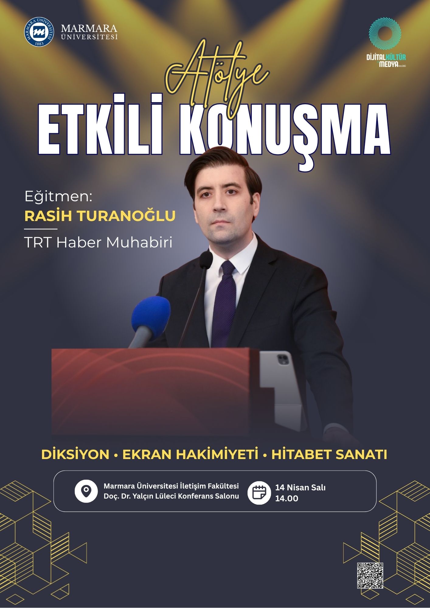 -Rasih Turanoğlu ile Etkili Konuşma Atölyesi
Göztepe Yerleşkesi - Derslik/Amfi/Laboratuvar/Diğer İletişim Fakültesi Doç. Dr. Yalçın Lüleci (AZ01) Konferans Salonu - 14.04.2026 14:00:17:00
