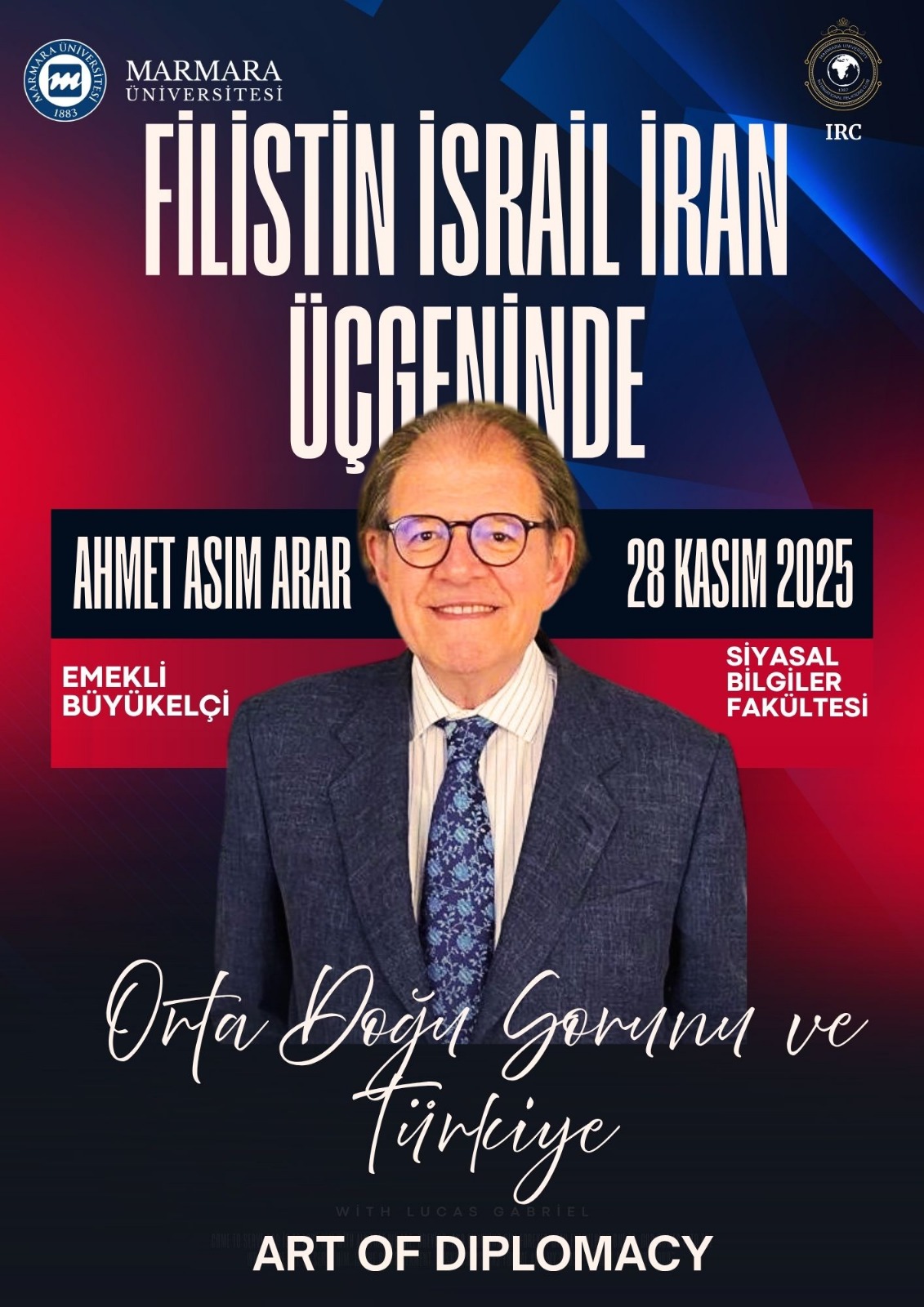 -Filistin-İsrail-İran Üçgeninde Ortadoğu Sorunu ve Türkiye
Recep Tayyip Erdoğan Külliyesi Maltepe Yerleşkesi - Derslik/Amfi/Laboratuvar/Diğer7 Z07 Derslik - 28.11.2025 13:00:14:00
